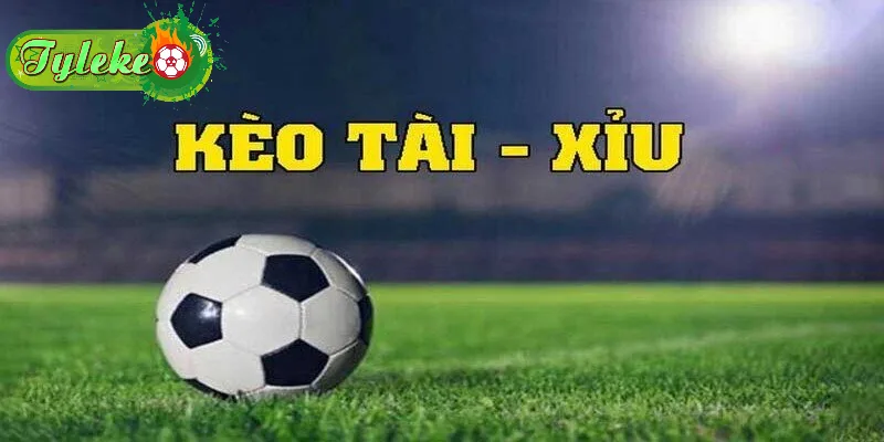 Kèo tài xỉu là gì